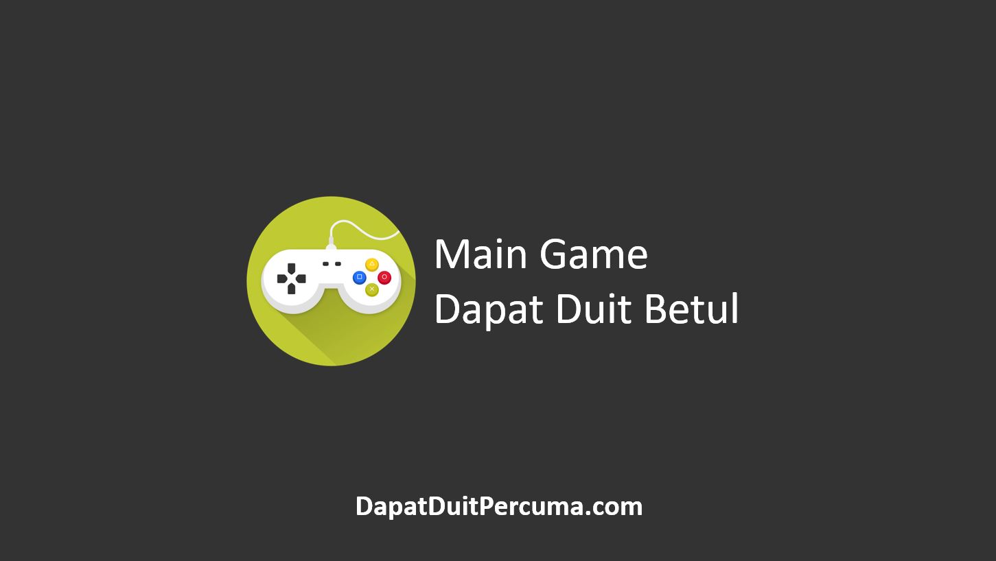Main Game Dapat Duit Betul Main Game Dapat Duit Betul