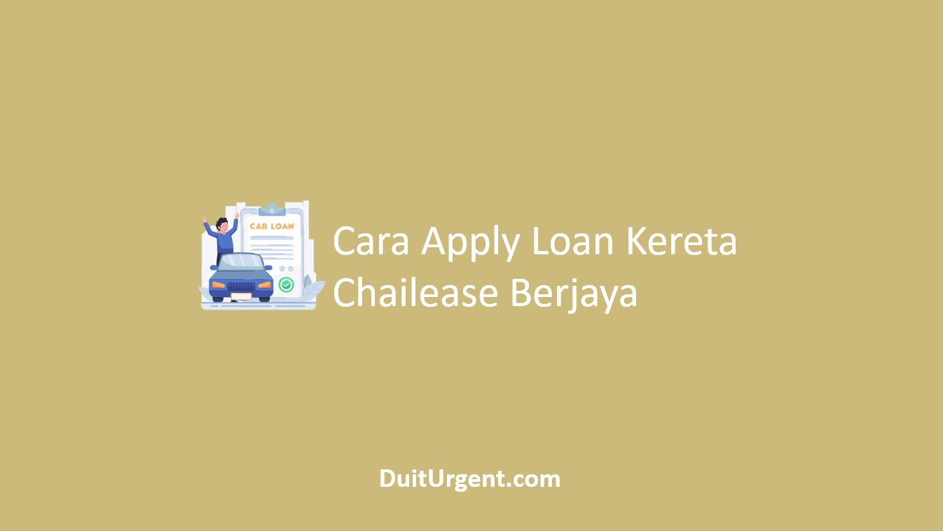 Cara Apply Loan Kereta Chailease Berjaya Cara Apply Loan Kereta Chailease Berjaya