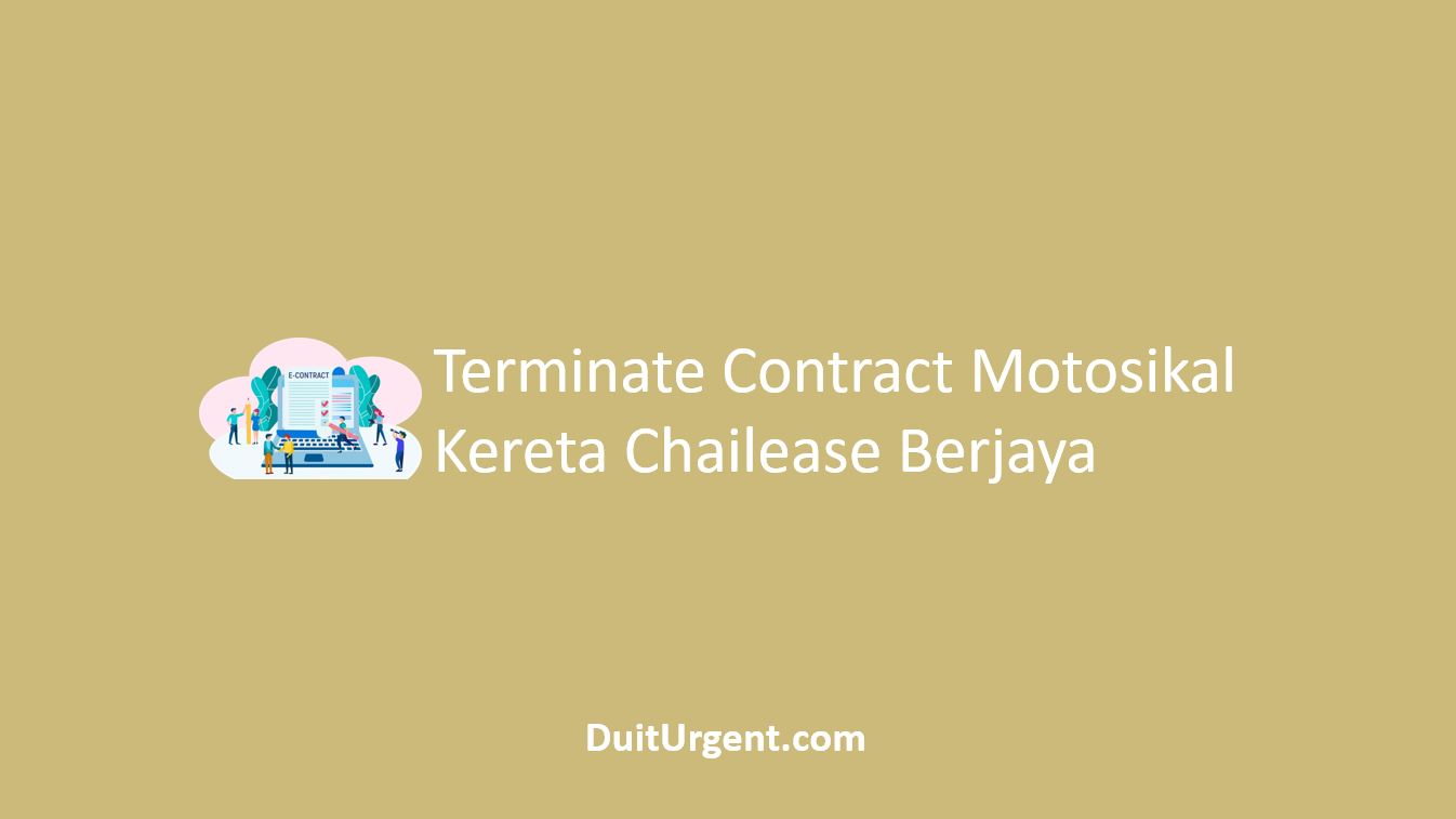 Terminate Contract Motosikal Kereta Chailease Berjaya Terminate Contract Motosikal Kereta Chailease Berjaya